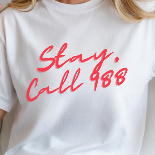 Stay — Call 988 Suicide Awareness T-Shirt